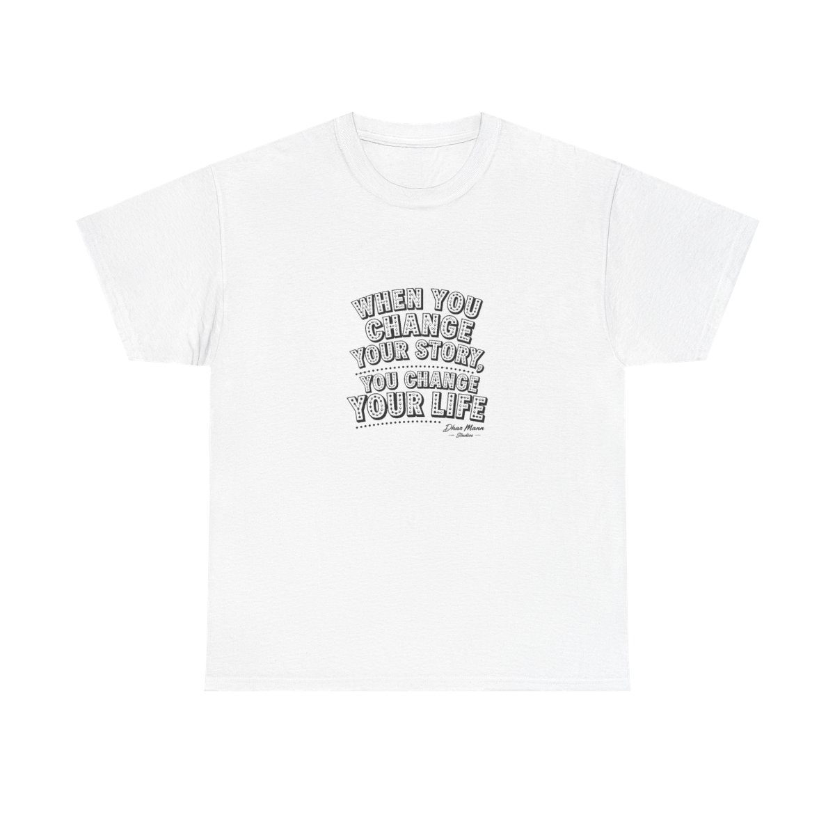 Dhar Mann "WHEN YOU CHANGE YOUR STORY, YOU CHANGE YOUR LIFE" Unisex Tee
